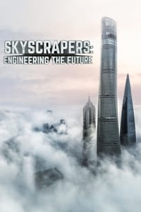 tv show poster Skyscrapers%3A+Engineering+the+Future 2019