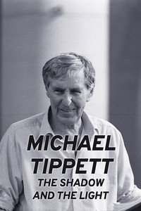 Michael Tippett: The Shadow and the Light