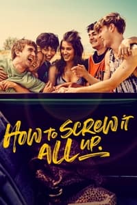 tv show poster How+to+Screw+It+All+Up 2022