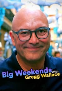 Big Weekends Away: with Gregg Wallace (2021)