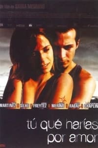 ¿Tú qué harías por amor? (2001)