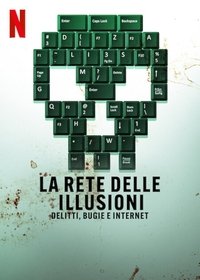 copertina serie tv La+rete+delle+illusioni%3A+delitti%2C+bugie+e+Internet 2022
