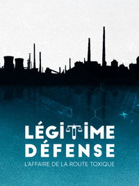 Légitime Défense - L'affaire de la route toxique