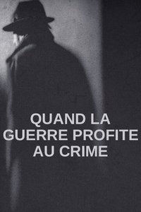 Poster de Quand la guerre profite au crime