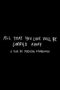Imagem do Filme All That You Love Will Be Carried Away