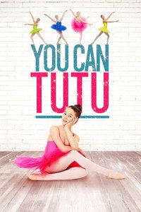 Постер фильма «You Can Tutu (2017)» — (7 из 14)