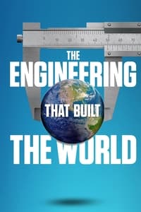 tv show poster The+Engineering+That+Built+the+World 2021