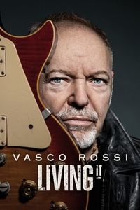 tv show poster Vasco+Rossi%3A+Living+It 2023