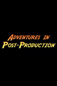 Adventures in Post-Production - 2008 Adventures in Post-Production - 2008