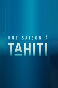 copertina serie tv Une+saison+%C3%A0+Tahiti 2018