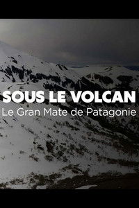 Imagem do Filme Sous le volcan, Le Gran Mate de Patagonie
