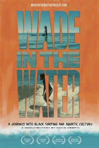 Постер фильма «Wade in the Water: A Journey into Black Surfing and Aquatic Culture (2023)» — (1 из 1)