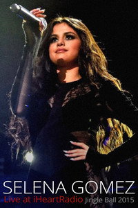 Selena Gomez Live at iHeartRadio Jingle Ball (2015) poster