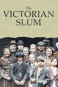 tv show poster The+Victorian+Slum 2016