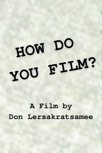 How do you film?