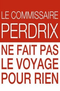 Le commissaire Perdrix ne fait pas le voyage pour rien (2012)