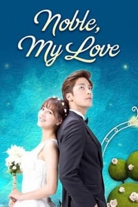 tv show poster Noble%2C+My+Love 2015