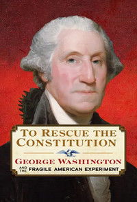 Poster de To Rescue the Constitution: George Washington and the Fragile American Experiment