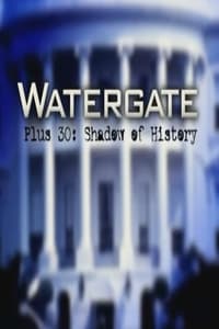 Watergate Plus 30: Shadow of History (2003)