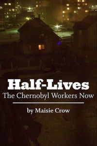 Imagem do Filme Half-Lives: The Chernobyl Workers Now