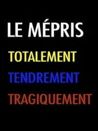 Le Mépris - Totalement Tendrement Tragiquement (2007) poster