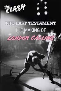 The Clash : The Last Testament - The Making of London Calling (2004)