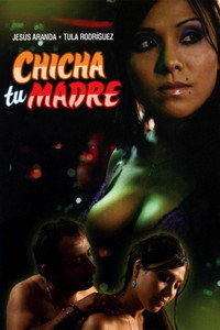 Постер фильма «Chicha tu madre (2006)» — (2 из 4)
