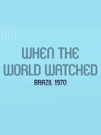 When the World Watched: Brazil 1970