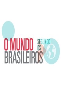 O Mundo Segundo os Brasileiros poster