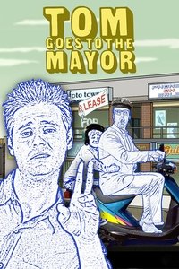 tv show poster Tom+Goes+to+the+Mayor 2004