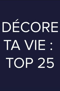 Décore ta vie: Top 25