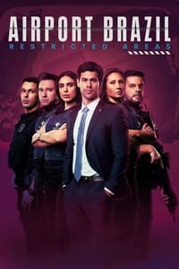 tv show poster Airport+Brazil%3A+Restricted+Areas 2017