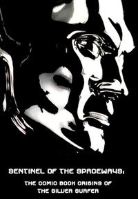 Sentinel of the Spaceways: Comic Book Origins of the Silver Surfer