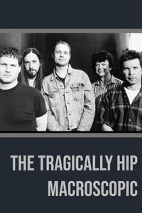 The Tragically Hip - Macroscopic (2005)