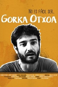 No es fácil ser... Gorka Otxoa