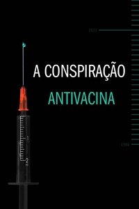 Imagem do Filme A Conspiração Antivacina