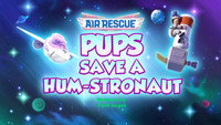 Pups Save a Hum-stronaut