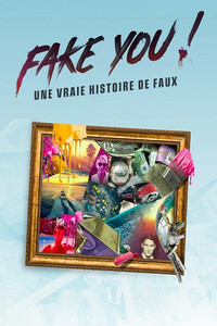Poster de FAKE YOU! : Une vraie histoire de faux