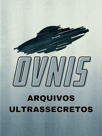 Óvnis: Arquivos Ultrassecretos