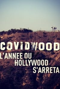 Covidwood, l'année où Hollywood s'arrêta (2021)