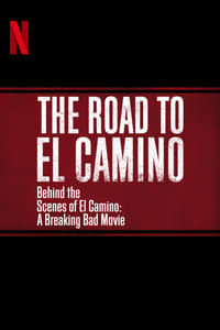 The Road to El Camino: Behind the Scenes of El Camino: A Breaking Bad Movie - 2019