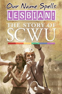 Постер к фильму Our Name Spells Lesbian: The Story of SCWU (2018)