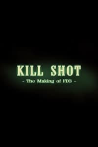 Kill Shot: The Making of 'FD3'