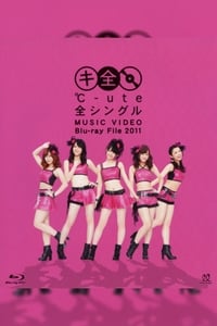 ℃-ute 全シングル MUSIC VIDEO Blu-ray File 2011 (2011)