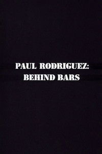 Paul Rodriguez: Behind Bars