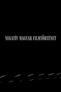 Negatív magyar filmtörténet
