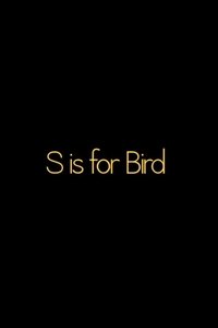 Poster de S is for BIRD