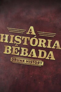 Drunk History A Historia Bebada S01E08