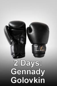 2 Days: Gennady Golovkin (2013)