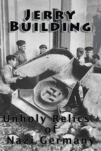 Jerry Building: Unholy Relics of Nazi Germany (1994)